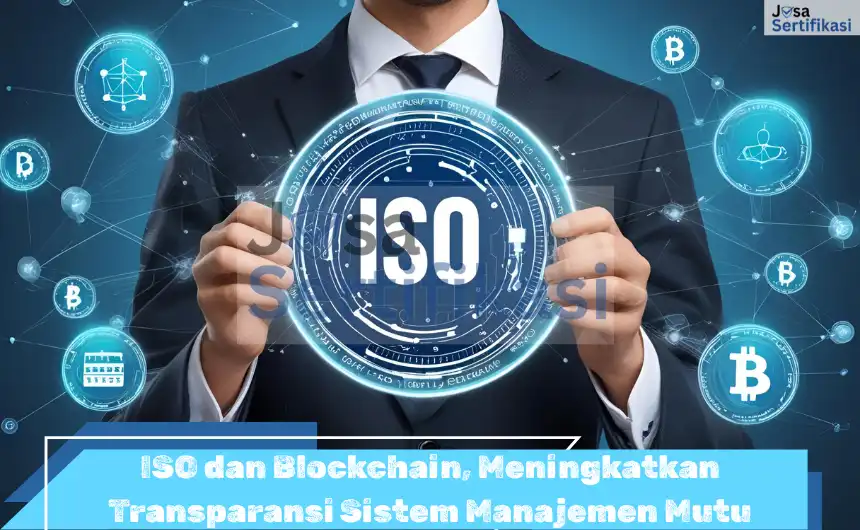 ISO dan Blockchain, Meningkatkan Transparansi Sistem Manajemen Mutu