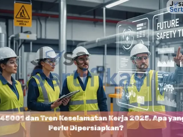 ISO 45001 dan Tren Keselamatan Kerja 2025, Apa yang Perlu Dipersiapkan?